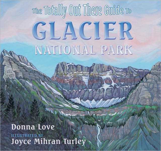 Totally Out There Guide to Glacier National Park