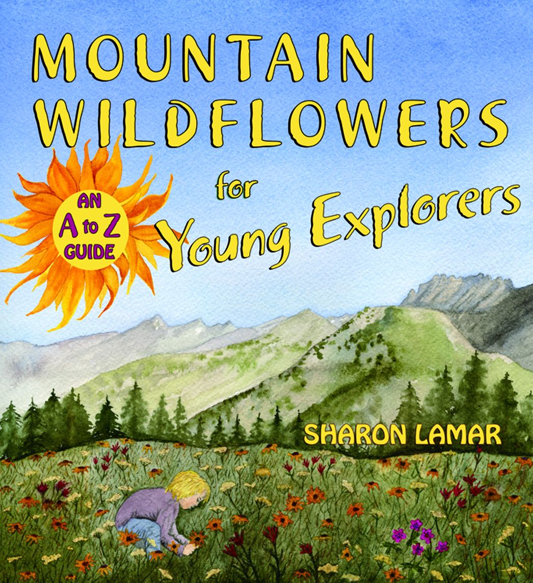 Mountain Wildflowers for Young Explorers: An A to Z Guide