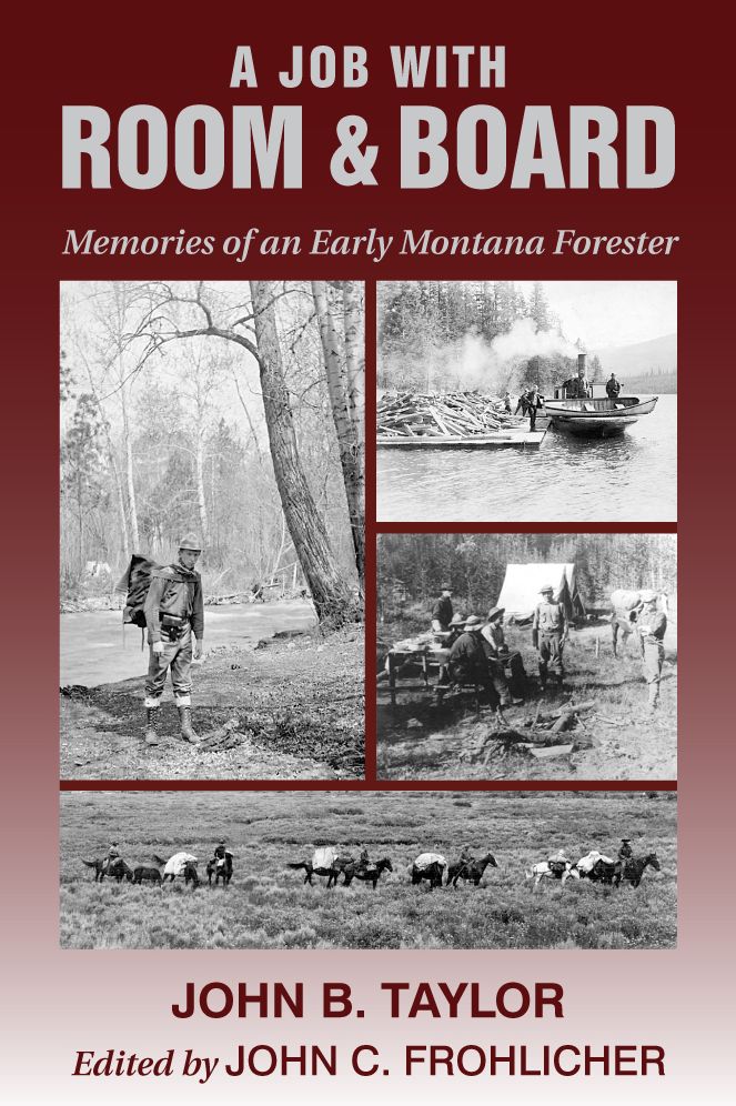 A Job with Room & Board: Memories of an Early Montana Forester