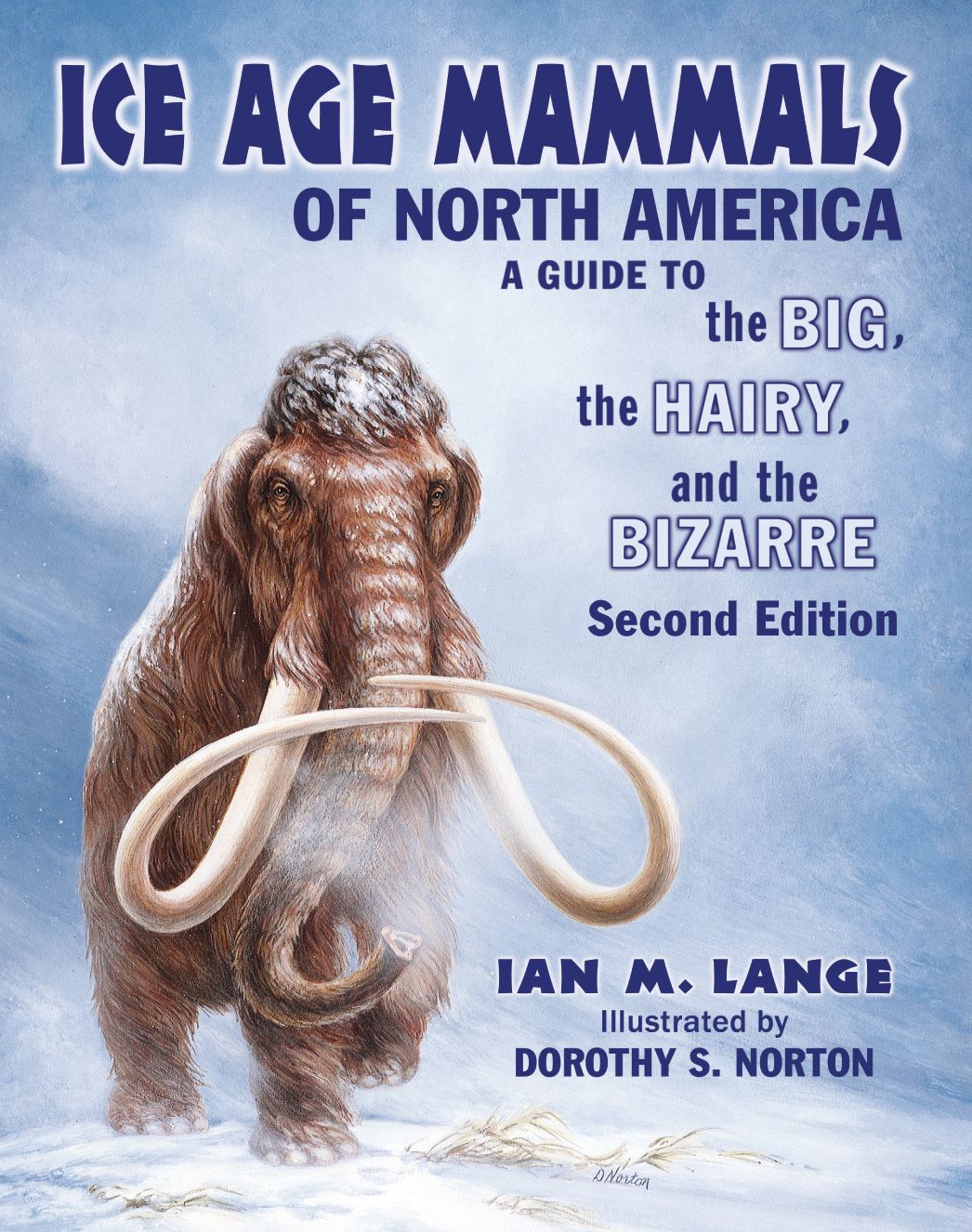 Ice Age Mammals of North America: A Guide to the Big, the Hairy, and the Bizarre