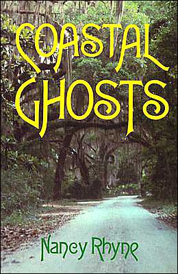 Coastal Ghosts: Haunted Places from Wilmington North Carolina to Savannah Georgia