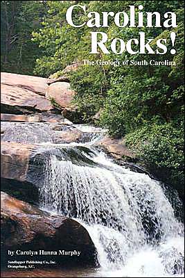 Carolina Rocks!: The Geology of South Carolina