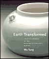 Earth Transformed: Chinese Ceramics in the Museum of Fine Arts, Boston