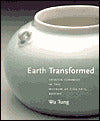 Earth Transformed: Chinese Ceramics in the Museum of Fine Arts, Boston