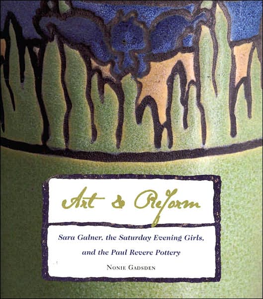 Art & Reform: Sara Galner, the Saturday Evening Girls, and the Paul Revere Pottery