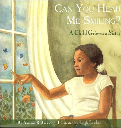Can You Hear Me Smiling?: A Child Grieves a Sister