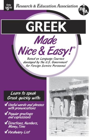 Greek Made Nice and Easy!: Based on Language Courses Developed by the U. S. Government for Foreign Service Personnel