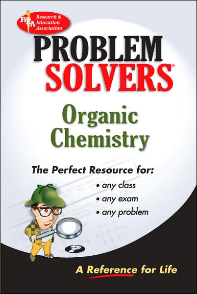 The Organic Chemistry Problem Solver: A Complete Solution Guide to Any Textbook: A Complete Solution Guide to Any Textbook