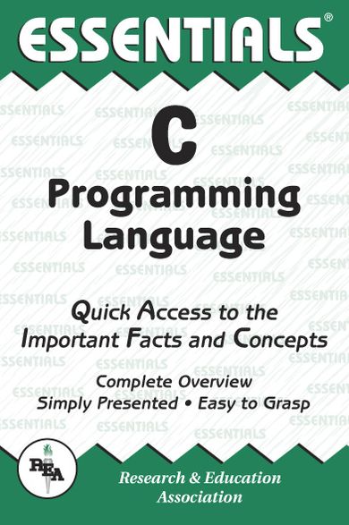 The Essentials of C Programming Language