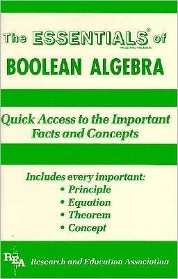 The/Essentials of Boolean Algebra: Quick Access to the Important Facts and Concepts