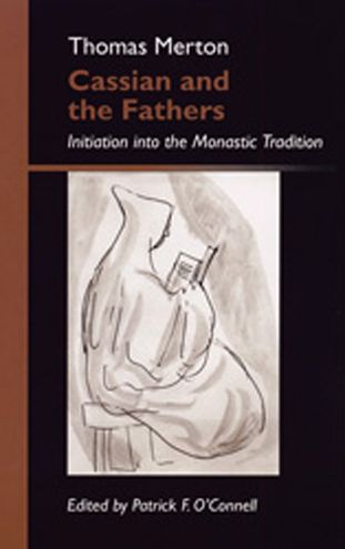Cassian and the Fathers: Initiation into the Monastic Tradition