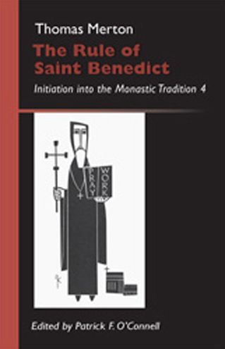 The Rule of Saint Benedict: Initiation into the Monastic Tradition 4