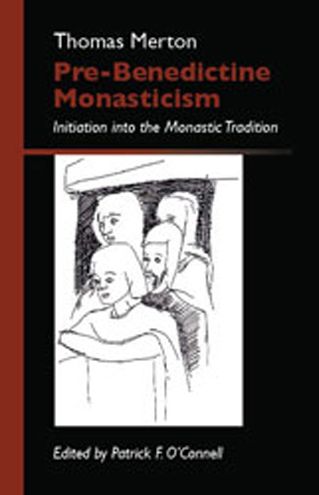 Pre-Benedictine Monasticism: Initiation into the Monastic Tradition 2