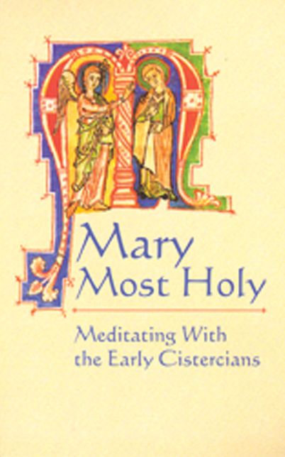 Mary Most Holy: Meditating with the Early Cistercians