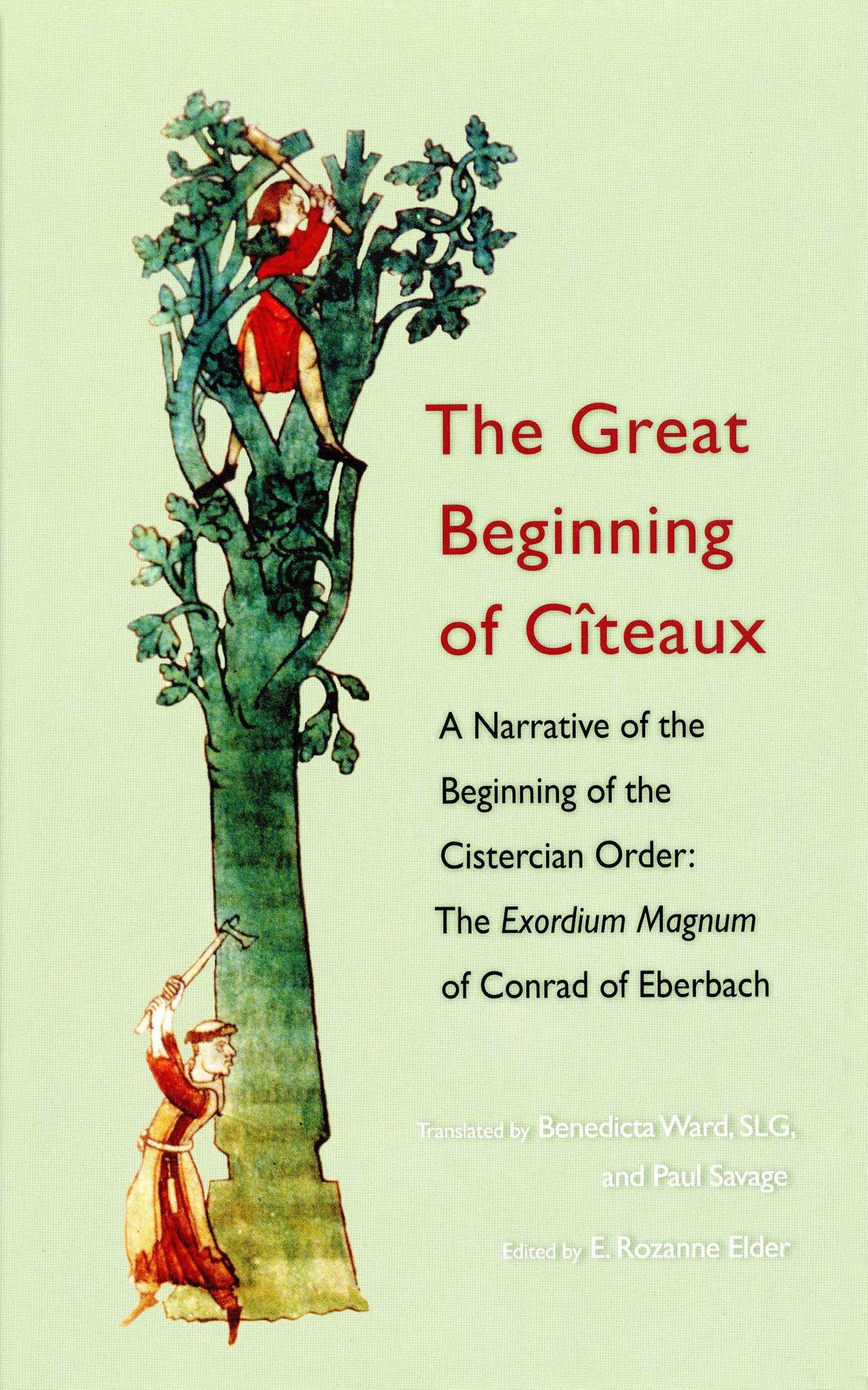 The Great Beginning of Citeaux: A Narrative of the Beginning of the Cistercian Order; The Exordium Magnum of Conrad of Eberbach