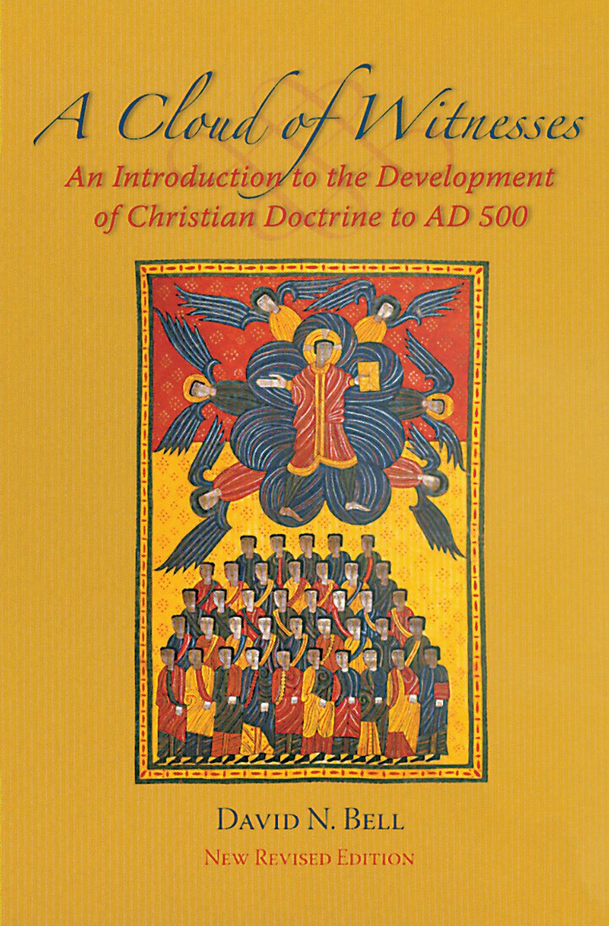 A Cloud of Witnesses: An Introductory History of the Development of Christian Doctrine to 500 CE. New Revised Edition