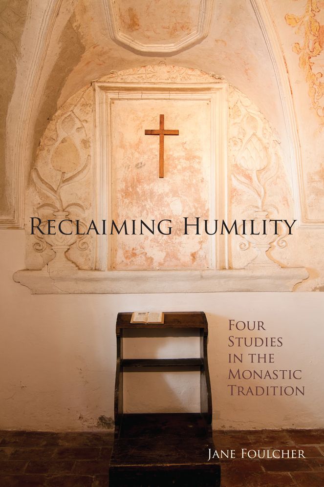 Reclaiming Humility: Four Studies in the Monastic Tradition