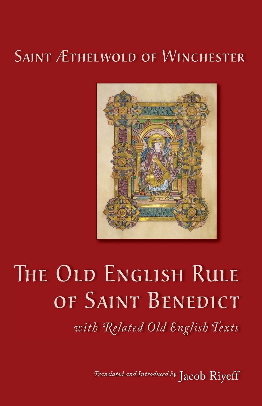The Old English Rule of Saint Benedict: with Related Old English Texts