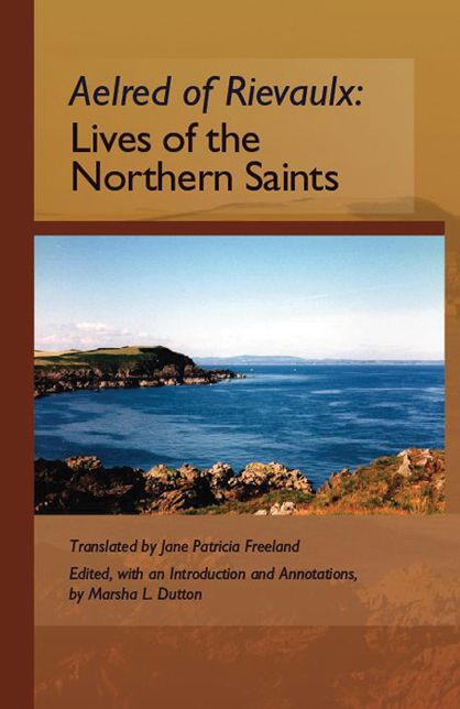 Aelred of Rievaulx: Lives of the Northern Saints