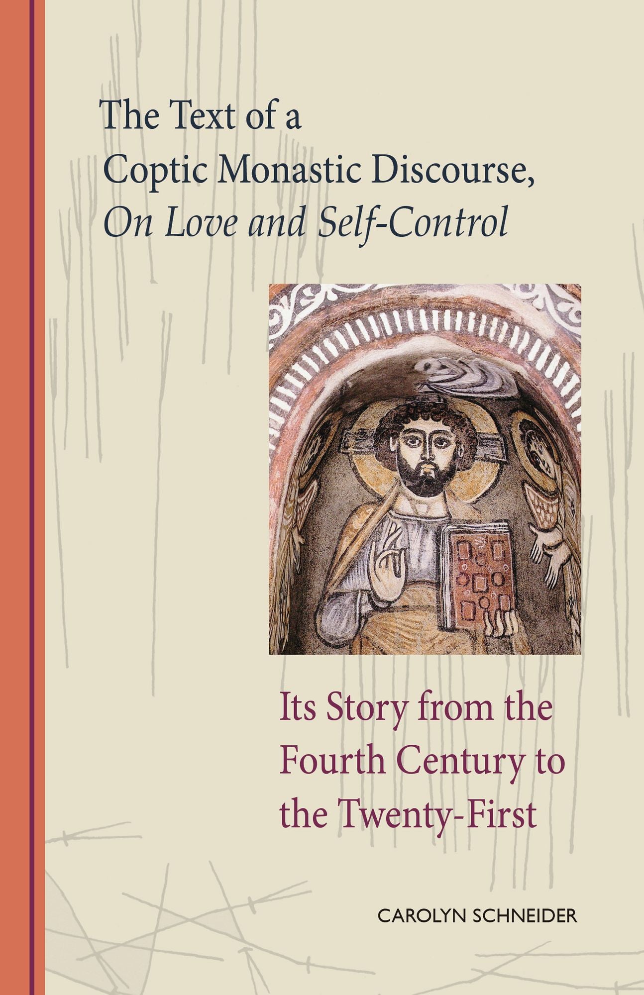 The Text of a Coptic Monastic Discourse On Love and Self-Control: Its Story from the Fourth Century to the Twenty-First