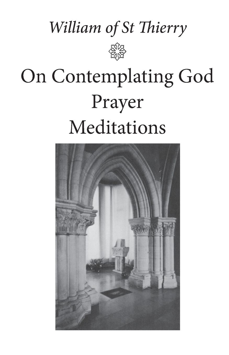 William of St. Thierry: On Contemplating God, Prayer, Meditations