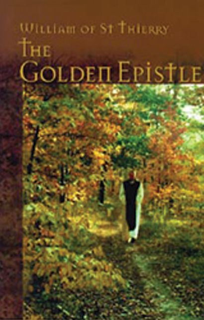 The Golden Epistle: A Letter to the Brethren at Mont Dieu