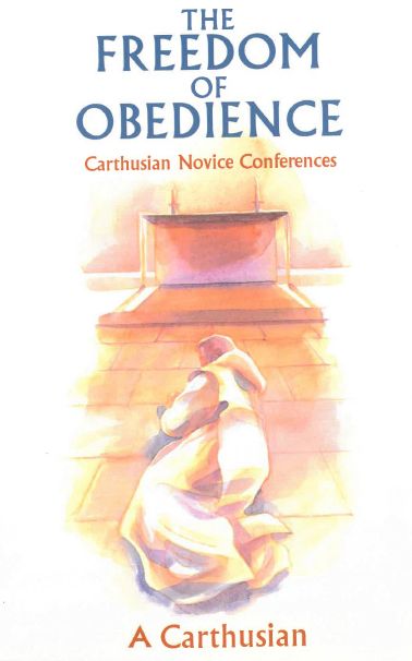 The Freedom Of Obedience: Carthusian Novice Conferences