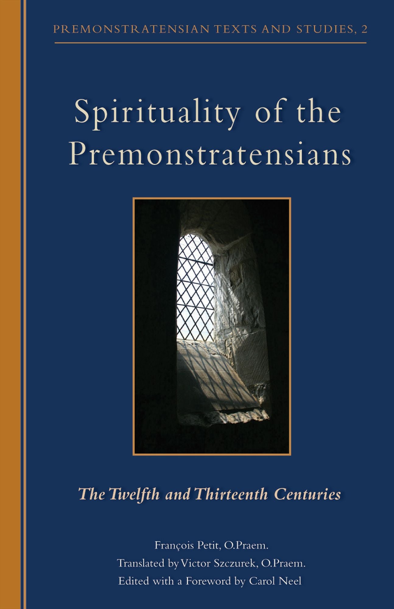 Spirituality Of The Premonstratensians: The Twelfth and Thirteenth Centuries