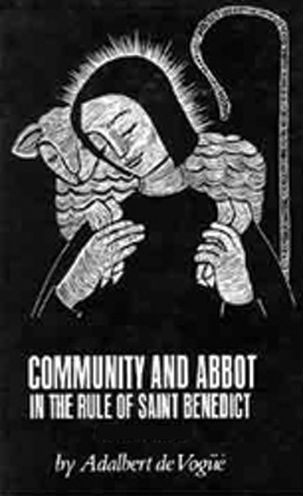 Community and Abbot in the Rule of Saint Benedict (Cistercian Studies Series: Number Five/One)