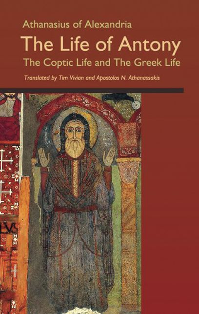 Life of Antony: The Greek and Coptic Lives, with an Encomium on Saint Antony of Egypt