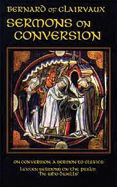 Bernard of Clairvaux: Sermons I on Conversion; Lenten Sermons on the Psalm "He Who Dwells"