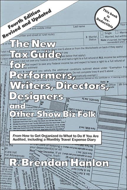 The New Tax Guide for Performers, Writers, Directors, Designers and Other Show Biz Folk