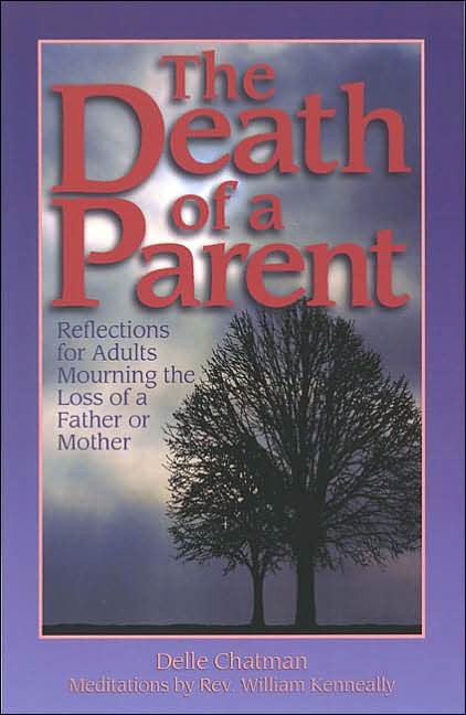Death of a Parent: Reflections for Adults Mourning the Loss of a Father or Mother