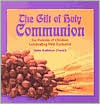 Gift of Holy Communion: For Parents of Children Celebrating First Eucharist