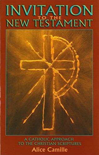 Invitation to the New Testament: A Catholic Approach to the Christian Scripture