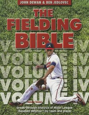 The Fielding Bible IV: Break-Through Analysis of Major League Baseball Defense by Team and Player