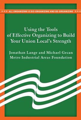 Using the Tools of Effective Organizing to Build Your Union Local's Strength