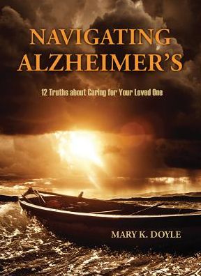 Navigating Alzheimer's: 12 Truths about Caring for Your Loved One