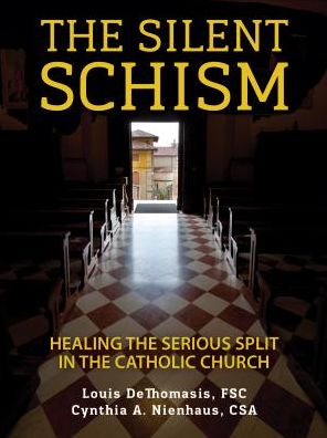 The Silent Schism: Healing the Serious Split in the Catholic Church