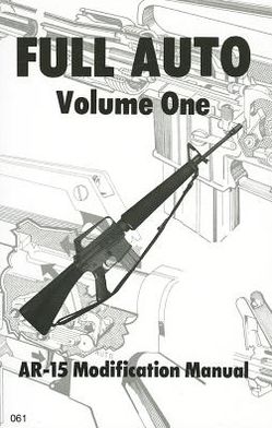 Full Auto: AR-15 Modification Manual