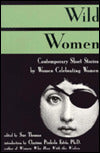 Wild Women: Contemporary Short Stories by Women Celebrating Women