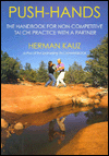 Push-Hands: The Handbook for Noncompetitive Tai Chi Practice with a Partner
