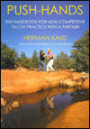 Push-Hands: The Handbook for Noncompetitive Tai Chi Practice with a Partner