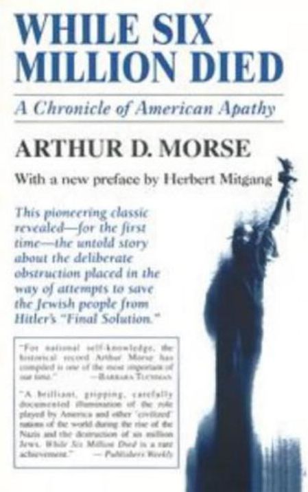 While Six Million Died: A Chronicle of American Apathy