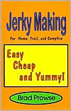 Jerky Making: for the home, trail, and campfire