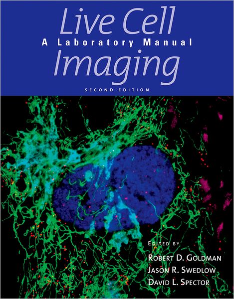Live Cell Imaging: A Laboratory Manual, Second Edition
