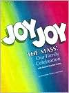 Joy Joy the Mass: Our Family Celebration