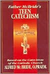 Father McBride's Teen Catechism: Based on the Cathecism of the Catholic Church