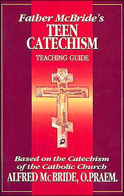 Father McBride's Teen Catechism: Based on the Catechism of the Catholic Church