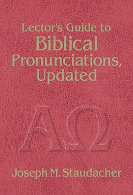Lector's Guide to Biblical Pronunciations, Updated